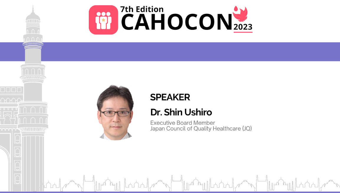 CAHOCON 2023 : Experience from Japan- Incident Reporting, Analysis & Culture of Safety - Dr. Shin Ushiro